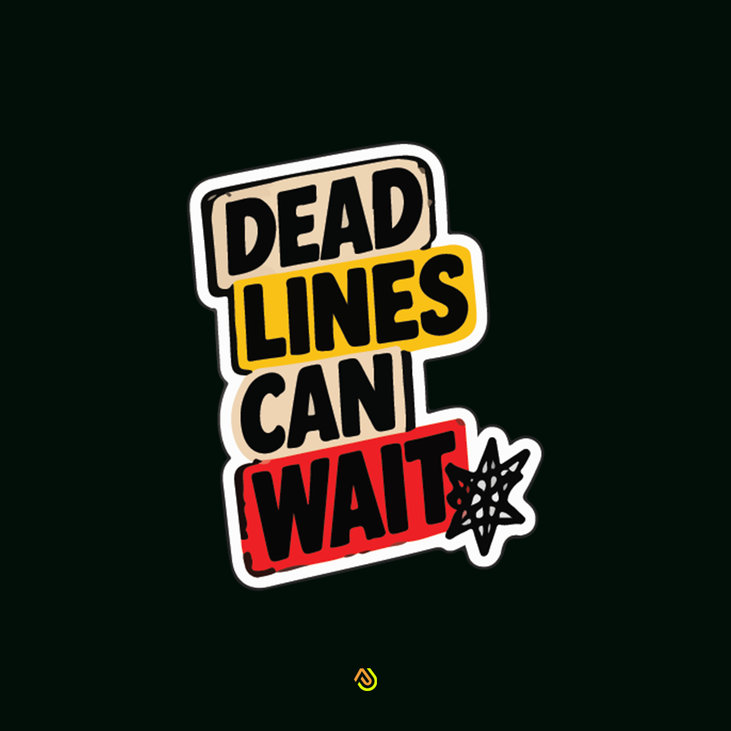 Deadlines Wait Sticker